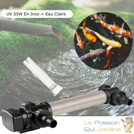 U.V INOX 55W Stérilisateur - Clarificateur Pour Bassin De Jardin De Plus De  20 m³ + 1 Ampoule Supplémentaire - Le Poisson Qui Jardine